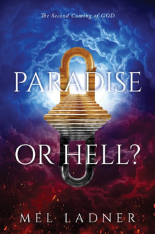 Paradise or Hell? : The Second Coming of GOD by Mel Ladner - Paperback