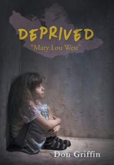Deprived : Mary Lou West by Don Griffin - Hardback