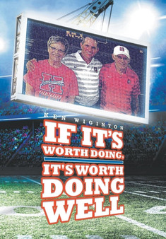 If It's Worth Doing, It's Worth Doing Well by Ken Wiginton - Hardback