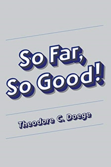 So Far, So Good! by Theodore C Doege - Paperback