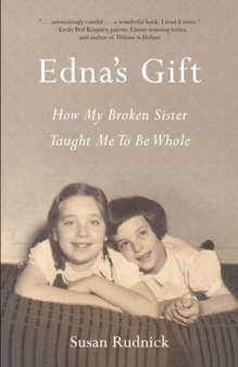 Edna's Gift : How My Broken Sister Taught Me to Be Whole by Susan Rudnick - Paperback
