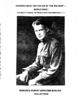 Grandpa What Did You Do In The Big War - World War I : You Mean To Make The World Safe For Democracy - 1918 Letters by Robert Marling - Paperback