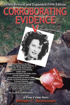 Corroborating Evidence V : A True Crime Story Newly Revised and Expanded by William T Rasmussen - Paperback