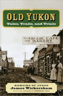 Old Yukon : Tales, Trails, and Trials by James Wickersham - Paperback