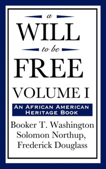 A Will to Be Free, Vol. I (an African American Heritage Book) by Booker T Washington - Hardback