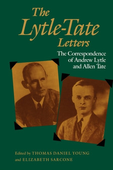 The Lytle-Tate Letters : The Correspondence of Andrew Lytle and Allen Tate by Thomas Daniel Young - Paperback