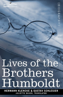 Lives of the Brothers Humboldt : Alexander and William by Hermann Klencke - Hardback