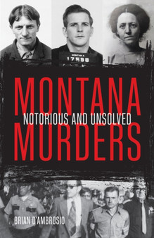Montana Murders : Notorious and Unsolved by Brian D'Ambrosio - Paperback
