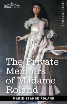 The Private Memoirs of Madame Roland by Marie-Jeanne Roland - Paperback