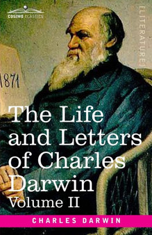 The Life and Letters of Charles Darwin, Volume II : including an Autobiographical Chapter by Charles Darwin - Paperback