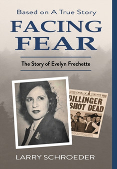 Facing Fear : The True Story of Evelyn Frechette by Larry Schroeder - Hardback