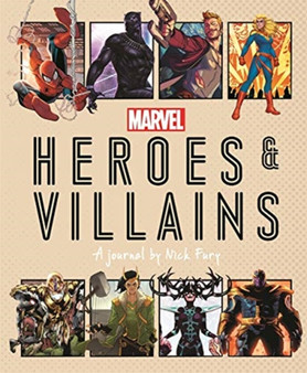 Marvel Heroes and Villains : A journal by Nick Fury by Ned Hartley - Hardback