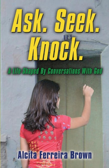 Ask. Seek. Knock. A Life Shaped by Conversations with God by Alcita J Ferreira Brown - Paperback