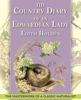 The Country Diary of An Edwardian Lady : A facsimile reproduction of a 1906 naturalist's diary by Edith Holden - Paperback