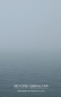 Beyond Gibraltar by Maristella Lorch - Hardback