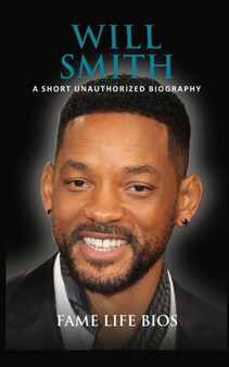 Will Smith : A Short Unauthorized Biography by Fame Life Bios - Paperback