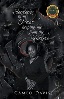 Secrets of My Past : Keeping Me from the Future by Cameo Davis - Paperback