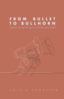 From Bullet to Bullhorn by Lois Schaffer - Paperback