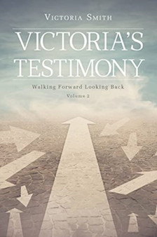Victoria's Testimony : Walking Forward Looking Back: Volume 2 by Victoria Smith - Paperback