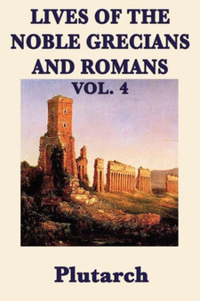 Lives of the Noble Grecians and Romans Vol. 4 by Plutarch - Paperback