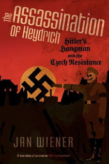 The Assassination of Heydrich : Hitler's Hangman and the Czech Resistance by Jan G Wiener - Paperback