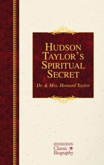 Hudson Taylor's Spiritual Secret by Dr & Mrs Howard Taylor - Paperback