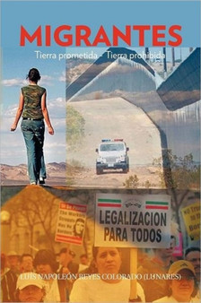 Migrantes : Tierra Prometida - Tierra Prohibida by Lu?'s Napole N Reye Colorado - Paperback