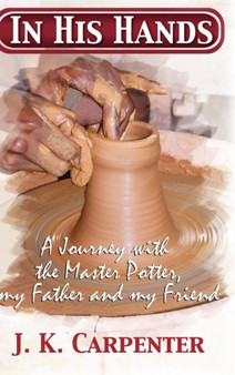 In His Hands by J K Carpenter - Hardback