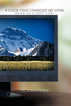 A Click That Changed My Life(c) : Based on a True Story by Victoria Vorel - Hardback