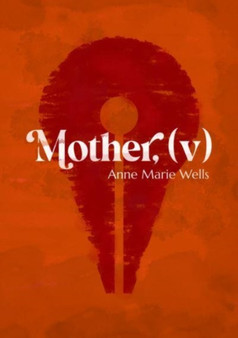 Mother, (v) by Anne Marie Wells - Paperback