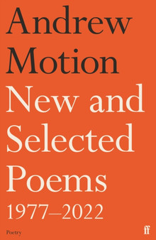 New and Selected Poems 1977???2022 by Sir Andrew Motion - Hardback