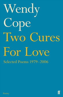 Two Cures for Love : Selected Poems 1979-2006 by Wendy Cope - Paperback