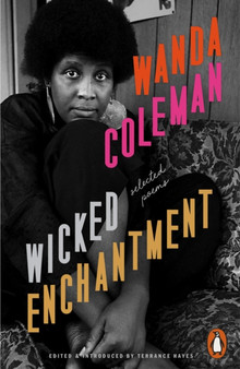 Wicked Enchantment : Selected Poems by Wanda Coleman - Paperback