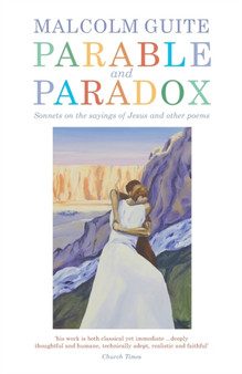 Parable and Paradox : Sonnets on the sayings of Jesus and other poems by Malcolm Guite - Paperback