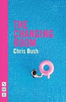 The Changing Room by Chris Bush - Paperback