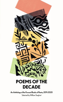 Poems of the Decade 2011???2020 : An Anthology of the Forward Books of Poetry 2011???2020 by Various Poets - Paperback