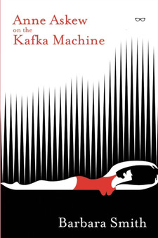 Anne Askew on the Kafka Machine by Barbara Smith - Paperback