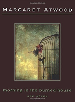 Morning in the Burned House by Margaret Atwood - Paperback