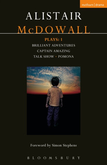 McDowall Plays: 1 : Brilliant Adventures; Captain Amazing; Talk Show; Pomona by Alistair McDowall - Paperback