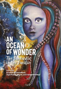 An Ocean of Wonder : The Fantastic in the Pacific by Mahealani Ahia - Hardback