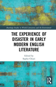 The Experience of Disaster in Early Modern English Literature by Sophie Chiari - Paperback