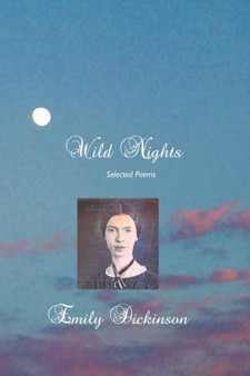 Wild Nights : Selected Poems by EMILY DICKINSON - Paperback