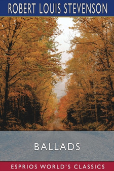 Ballads (Esprios Classics) by Robert Louis Stevenson - Paperback