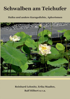 Schwalben am Teichufer : Haiku und andere Kurzgedichte, Aphorismen by Reinhard Lehmitz - Paperback