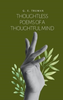 Thoughtless Poems of a Thoughtful Mind by G E Truman - Paperback