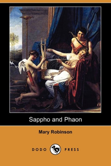 Sappho and Phaon (Dodo Press) by Mary Robinson - Paperback