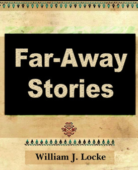 Far Away Stories by J Locke William J Locke - Paperback