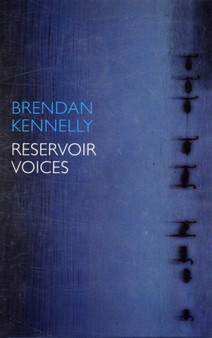 Reservoir Voices by Brendan Kennelly - Hardback