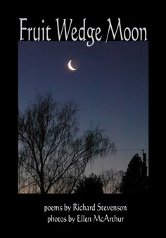 Fruit Wedge Moon : Haiku, Senryu, Tanka, Kyoka, and Zappai by Richard Stevenson - Paperback