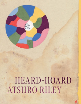 Heard-Hoard by Atsuro Riley - Hardback